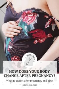 How does your body change after pregnancy and giving birth?