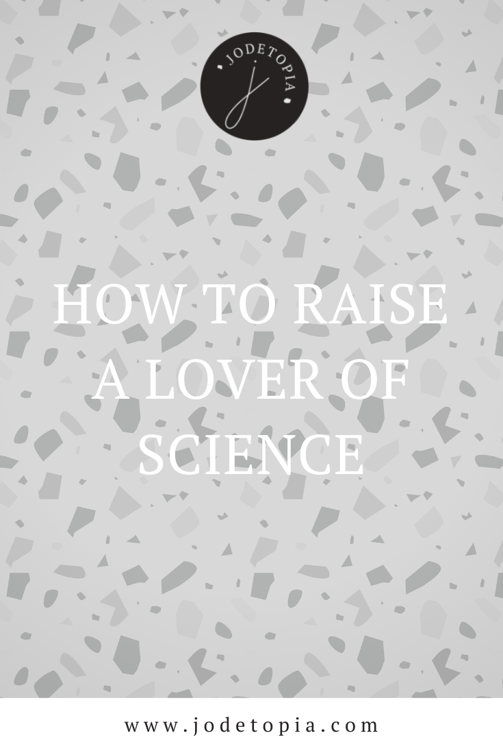 how to raise a lover of science